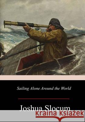 Sailing Alone Around the World Joshua Slocum 9781979167079 Createspace Independent Publishing Platform - książka