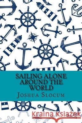 Sailing alone around the world (Classic Edition) Joshua Slocum 9781542449052 Createspace Independent Publishing Platform - książka