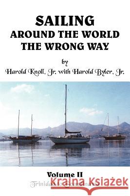 Sailing Around the World the Wrong Way: Volume II Trinidad to Scandinavia Knoll, Harold, Jr. 9781418428693 Authorhouse - książka