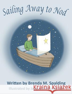 Sailing Away to Nod Brenda M. Spalding Jacqueline Paske 9780692976524 Brenda M. Spalding - książka