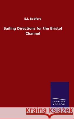 Sailing Directions for the Bristol Channel E J Bedford 9783846053935 Salzwasser-Verlag Gmbh - książka