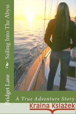 Sailing Into The Abyss: A True Adventure Story Marks, Judy 9781480257009 Createspace - książka