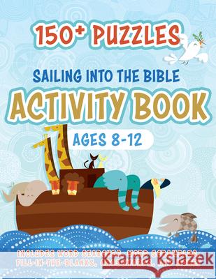 Sailing Into the Bible Activity Book: 150+ Puzzles for Ages 8-12 Whitaker Playhouse                       Kate MacGregor 9781641239141 Whitaker Playhouse - książka