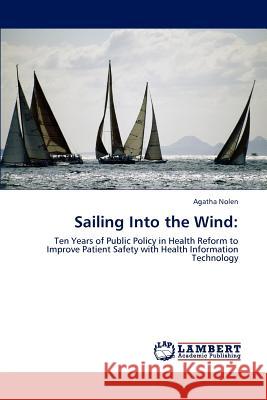 Sailing Into the Wind Agatha Nolen, Dr 9783846587843 LAP Lambert Academic Publishing - książka