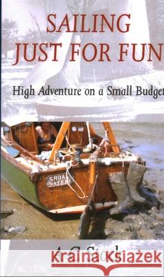 Sailing Just for Fun: High Adventure on a Small Budget A.C. Stock 9780953818068  - książka