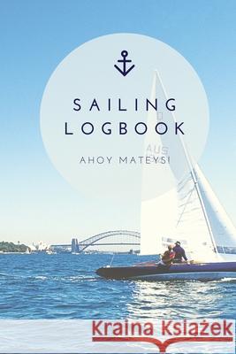 Sailing Log Book: Record Captains Travel, Sailboat Trip, Boat Notebook, Gift, Journal Amy Newton 9781649442680 Amy Newton - książka
