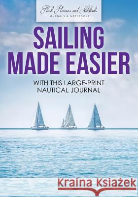 Sailing Made Easier with This Large-Print Nautical Journal Flash Planners and Notebooks 9781683779483 Flash Planners and Notebooks - książka