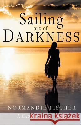 Sailing out of Darkness Fischer, Normandie 9780997185539 Sleepy Creek Press, Normandie Fischer - książka