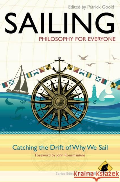Sailing: Philosophy for Everyone: Catching the Drift of Why We Sail Allhoff, Fritz 9780470671856  - książka