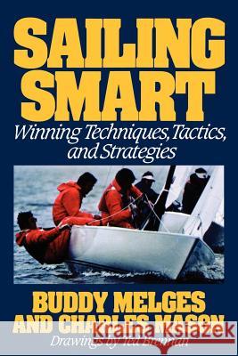 Sailing Smart: Winning Techniques, Tactics, and Strategies Buddy Melges Charles Mason 9780805003512 Owl Books (NY) - książka