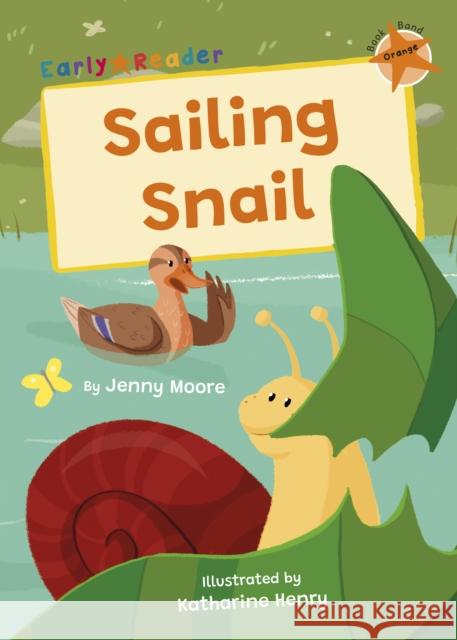 Sailing Snail: (Orange Early Reader) Jenny Moore 9781835110522 Maverick Arts Publishing - książka