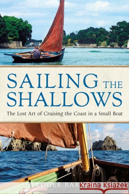 Sailing the Shallows: The lost art of cruising the coast in a small boat Roger Barnes 9781472983022 Bloomsbury Publishing PLC - książka