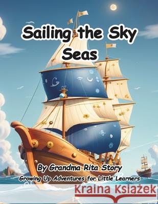 Sailing the Sky Seas Grandma Rita Story 9798327617933 Independently Published - książka
