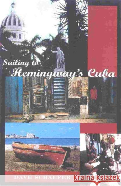 Sailing to Hemingway's Cuba Dave Schaefer David Schaefer 9781574091106 Sheridan House - książka