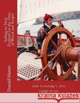 Sailing to New Zealand (in the Age of Wood and Rope) MR Donald Herbert Hamer 9781508930860 Createspace - książka