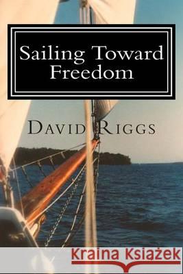 Sailing Toward Freedom: Early American Merchant Mariners at Work and In Protest Riggs, David L. 9781505228380 Createspace - książka