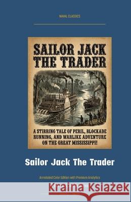 Sailor Jack The Trader: Annotated Color Edition with Premium Analytics Harry Castlemon Jellicoe Ai 9781608885961 Warships and Navies - książka