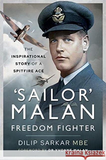 'Sailor' Malan - Freedom Fighter: The Inspirational Story of a Spitfire Ace Dilip Sarka Yvonne Malan 9781526795267 Pen & Sword Books Ltd - książka