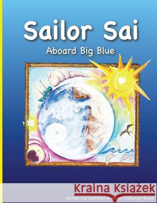 Sailor Sai Aboard Big Blue Ashlyn Ecelberger Brown 9781507509746 Createspace - książka