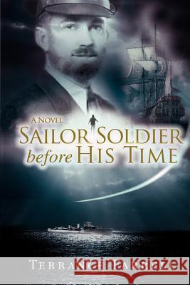 Sailor Soldier: Before His Time Farrell, Terrance 9780595450374 iUniverse - książka