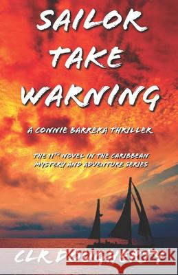 Sailor Take Warning - A Connie Barrera Thriller: The 11th Novel in the Caribbean Mystery and Adventure Series Charles Dougherty 9781673579499 Independently Published - książka