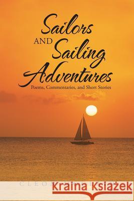 Sailors and Sailing Adventures: Poems, Commentaries, and Short Stories McClain, Cleon 9781475991413 iUniverse.com - książka