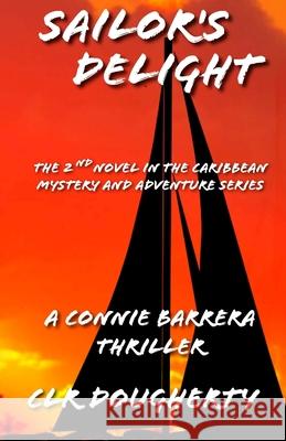 Sailor's Delight - A Connie Barrera Thriller C L R Dougherty 9781505409710 Createspace Independent Publishing Platform - książka