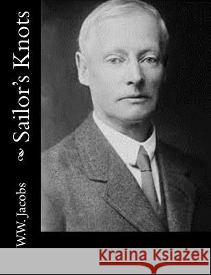Sailor's Knots W. W. Jacobs 9781502400260 Createspace - książka