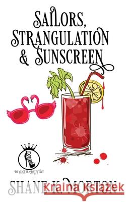 Sailors, Strangulation and Sunscreen Shane K Morton 9798432754523 Independently Published - książka