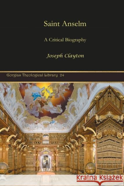 Saint Anselm: A Critical Biography Joseph Clayton 9781593337223 Gorgias Press - książka