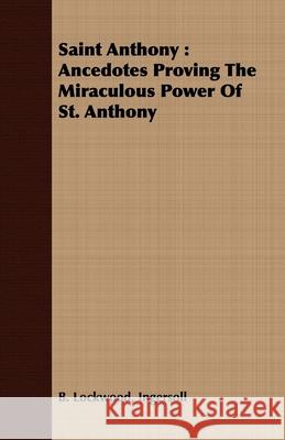 Saint Anthony: Ancedotes Proving the Miraculous Power of St. Anthony Lockwood, Ingersoll B. 9781409717430 Brunauer Press - książka