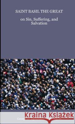 SAINT BASIL THE GREAT on Sin, Suffering, and Salvation George D Zgourides 9781424336746 Lulu.com - książka