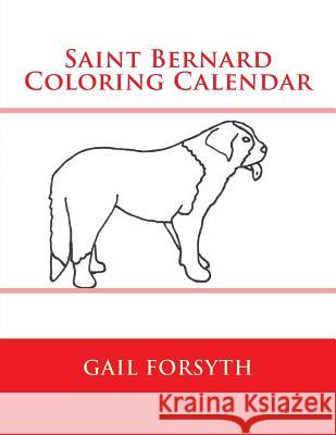 Saint Bernard Coloring Calendar Gail Forsyth 9781502828873 Createspace - książka
