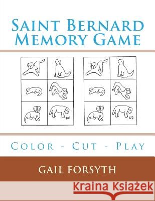 Saint Bernard Memory Game: Color - Cut - Play Gail Forsyth 9781725043824 Createspace Independent Publishing Platform - książka