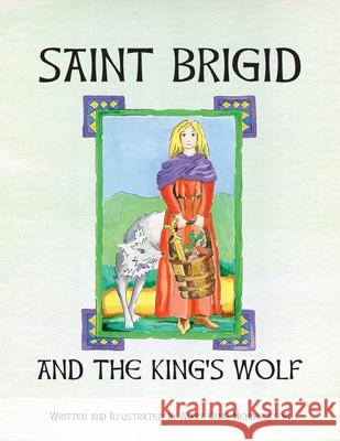 Saint Brigid and the King's Wolf Mary Kane Hendrickson 9781300929369 Lulu.com - książka