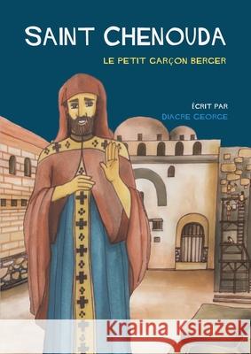 Saint Chenouda: le petit garçon berger George, Diacre 9780648865827 St Shenouda Press - książka