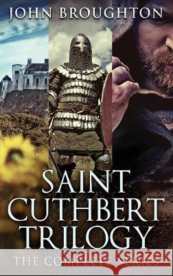 Saint Cuthbert Trilogy: The Complete Series John Broughton   9784824173362 Next Chapter - książka