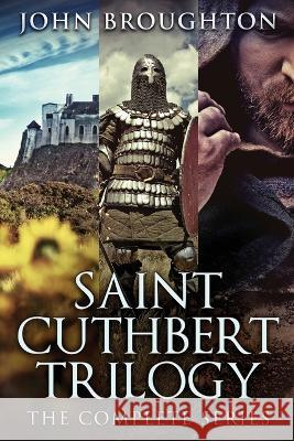 Saint Cuthbert Trilogy: The Complete Series John Broughton   9784824173379 Next Chapter - książka