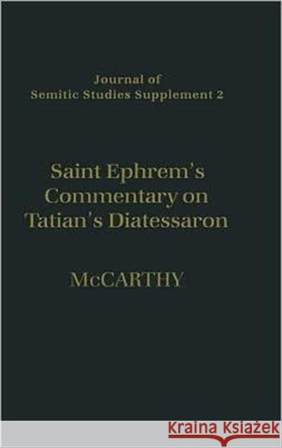 Saint Ephrem's Commentary on Tatian's Diatessaron: An English Translation of Chester Beatty Syriac MS 709 with Introduction and Notes McCarthy, Carmel 9780199221639 OXFORD UNIVERSITY PRESS - książka