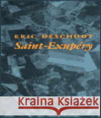 Saint-Exupéry Eric Deschodt 9788070176856 Kalich - książka