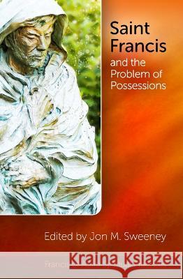 Saint Francis and the Problem of Possessions Jon Sweeney 9781565485563 New City Press - książka