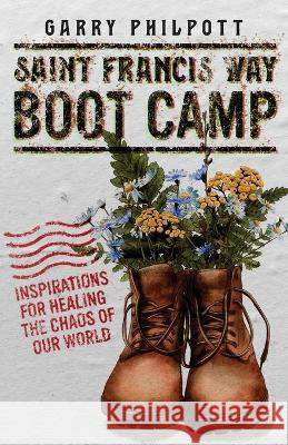 Saint Francis Way Boot Camp Garry Philpott 9781922890306 Green Hill Publishing - książka