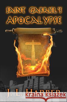 Saint Gabriel's Apocalypse: A Stephen Saint Gabriel Adventure MR Jerry L. Harber 9781508580867 Createspace - książka
