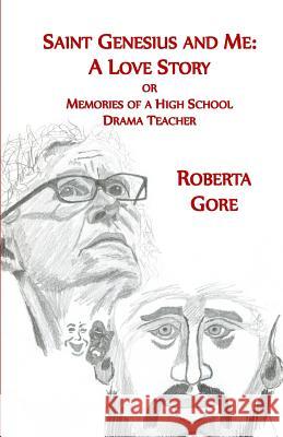 Saint Genesius and Me, A Love Story: Memories of a High School Drama Teacher Gore, Roberta 9781718839601 Createspace Independent Publishing Platform - książka