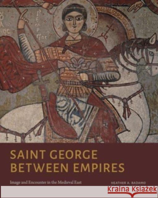 Saint George Between Empires Heather A. (University of California, Santa Barbara) Badamo 9780271095226 Pennsylvania State University Press - książka