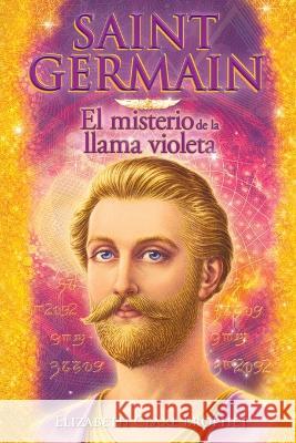 Saint Germain El misterio de la llama violeta Elizabeth Clare Prophet 9781609884123 Summit University Press - książka