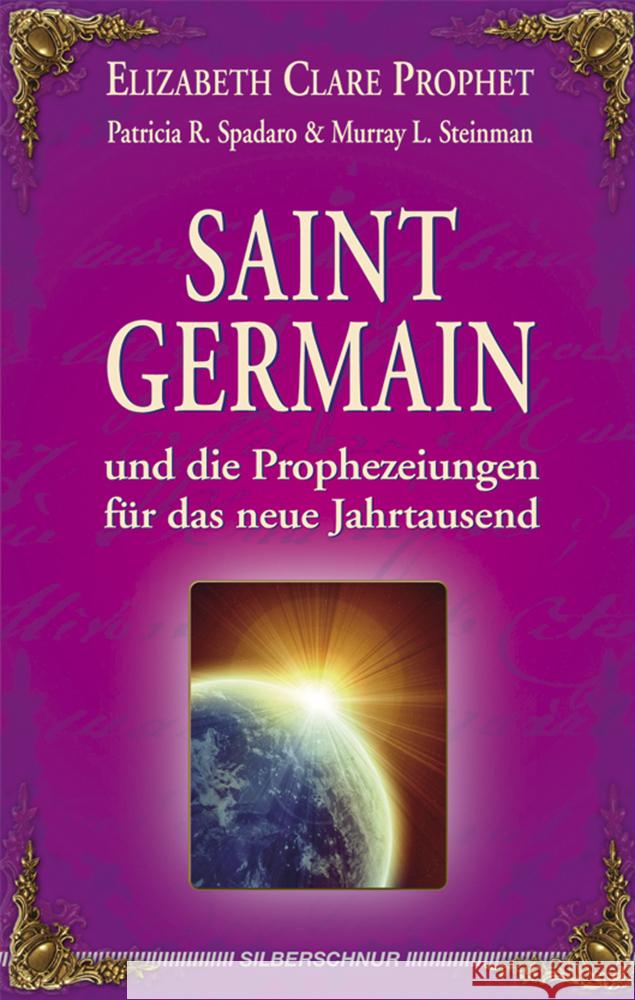 Saint Germain und die Prophezeiungen für das neue Jahrtausend Prophet, Elizabeth Cl. Spadaro, Patricia R. Steinman, Murray L. 9783898452861 Silberschnur - książka