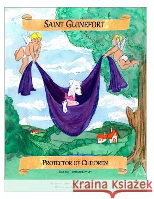 Saint Guinefort: Protector of Children Since the Thirteenth Century Rev Gary K. Sturni Logan B. Walker George G. Mellios 9780615862811 Gary K. Sturni - książka