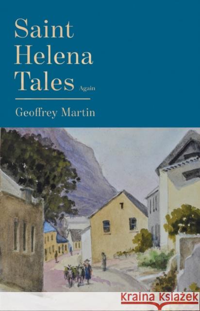Saint Helena Tales Again Geoffrey Martin 9781800462915 Troubador Publishing - książka