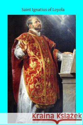 Saint Ignatius of Loyola Henri Joly Mildred Partridge Brother Hermenegil 9781502741363 Createspace - książka